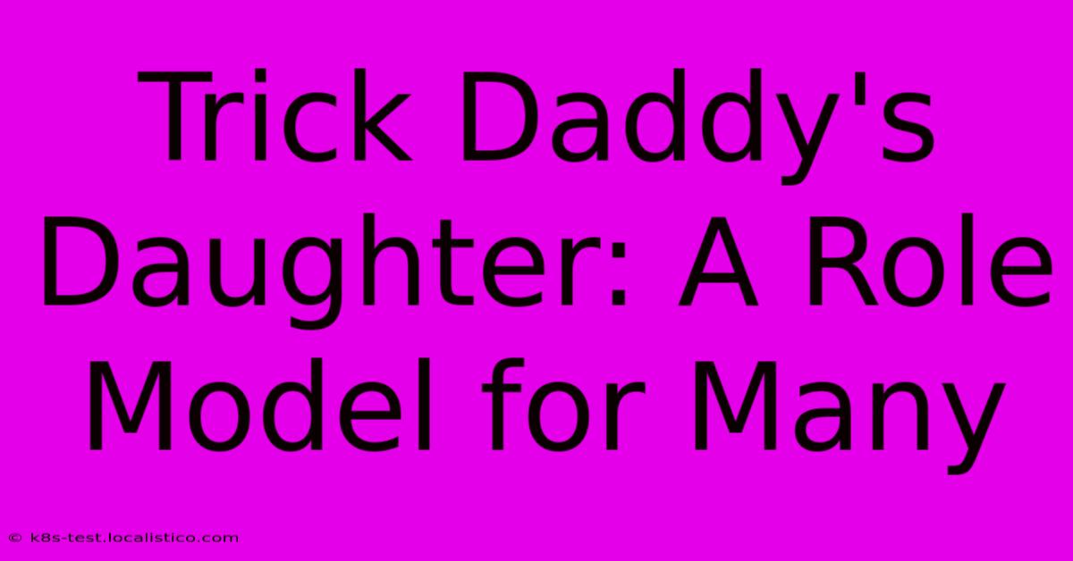 Trick Daddy's Daughter: A Role Model For Many