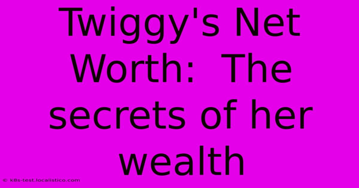 Twiggy's Net Worth:  The Secrets Of Her Wealth