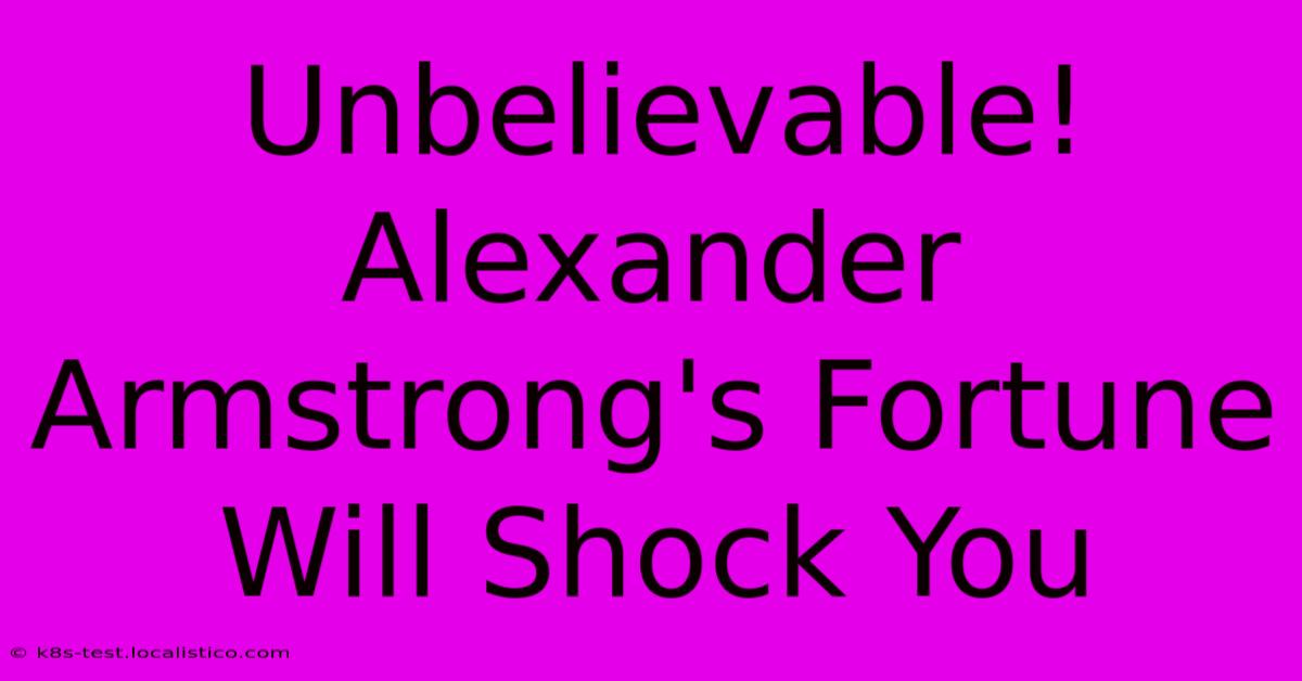 Unbelievable! Alexander Armstrong's Fortune Will Shock You