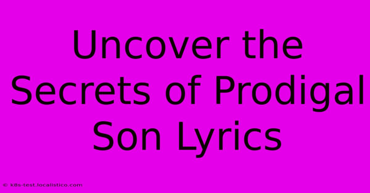 Uncover The Secrets Of Prodigal Son Lyrics