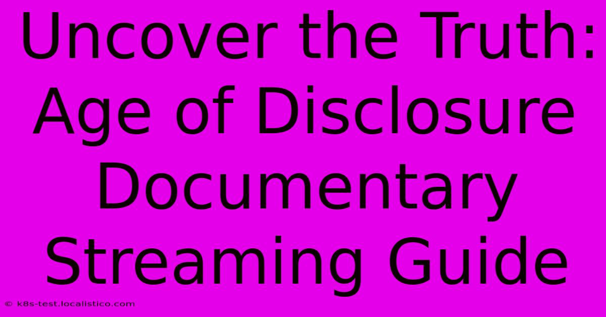 Uncover The Truth: Age Of Disclosure Documentary Streaming Guide