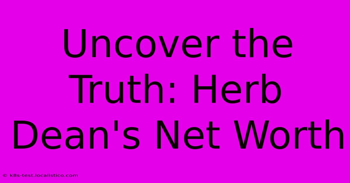 Uncover The Truth: Herb Dean's Net Worth