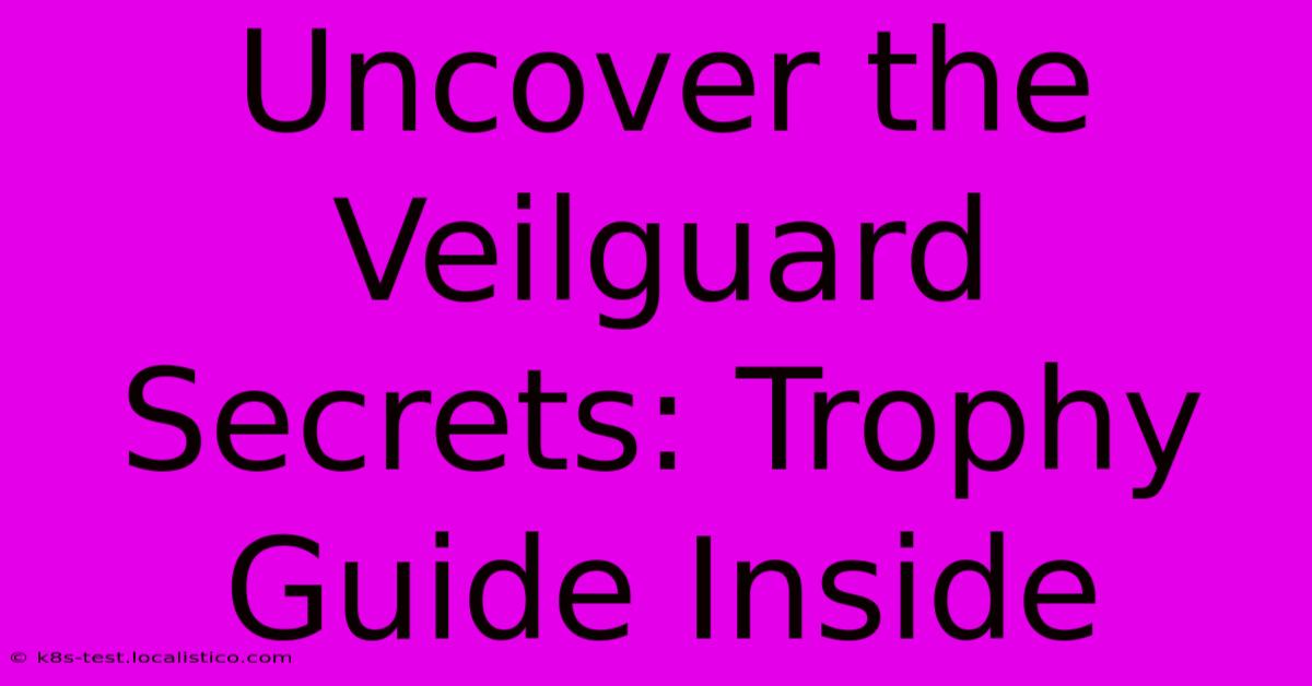 Uncover The Veilguard Secrets: Trophy Guide Inside