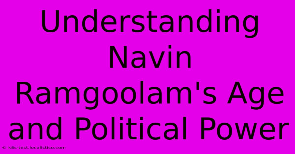 Understanding Navin Ramgoolam's Age And Political Power