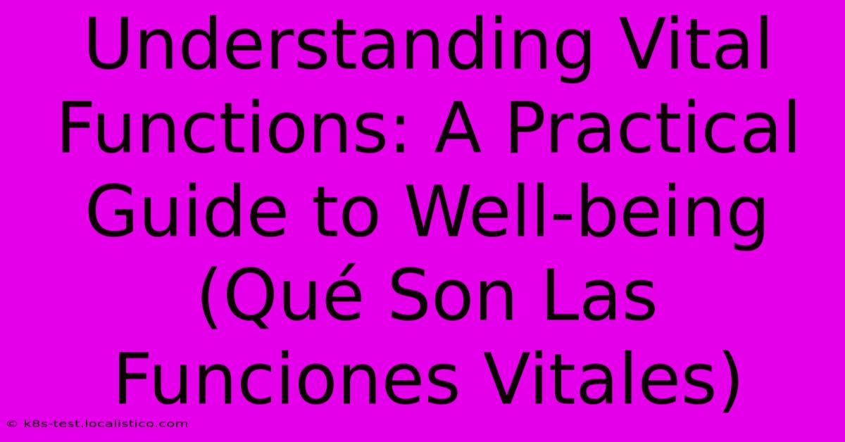 Understanding Vital Functions: A Practical Guide To Well-being (Qué Son Las Funciones Vitales)