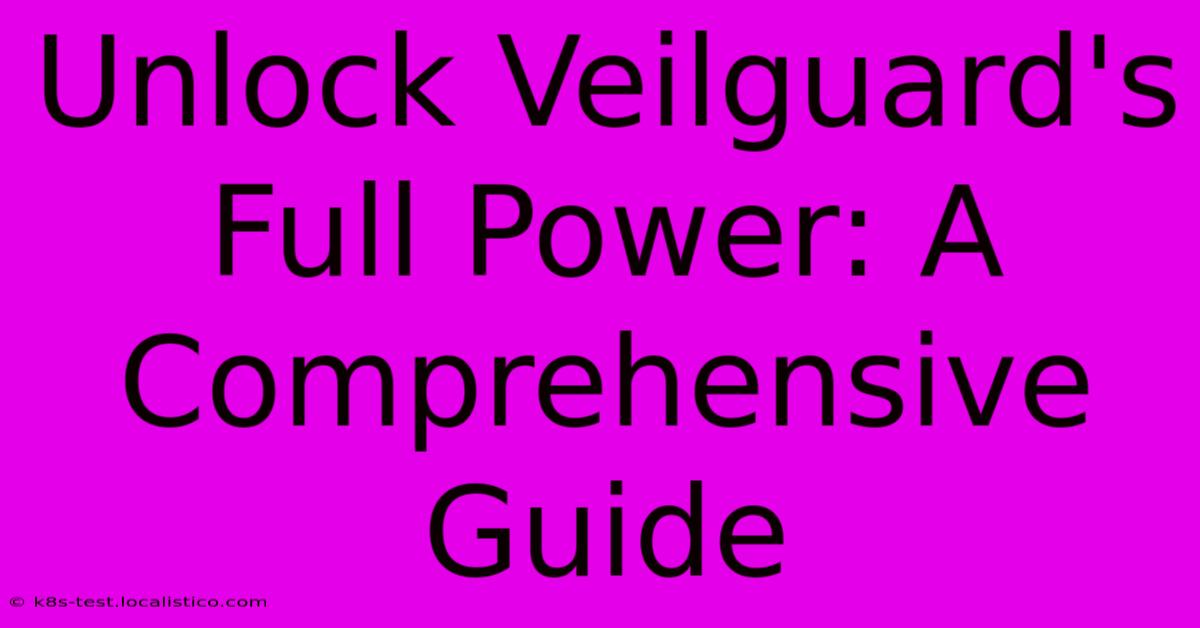 Unlock Veilguard's Full Power: A Comprehensive Guide