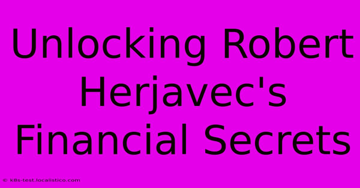 Unlocking Robert Herjavec's Financial Secrets