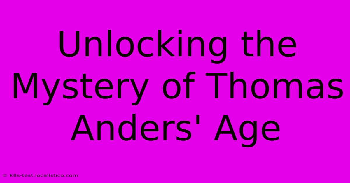 Unlocking The Mystery Of Thomas Anders' Age