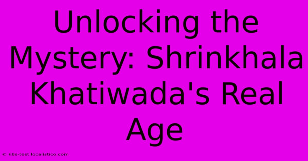 Unlocking The Mystery: Shrinkhala Khatiwada's Real Age