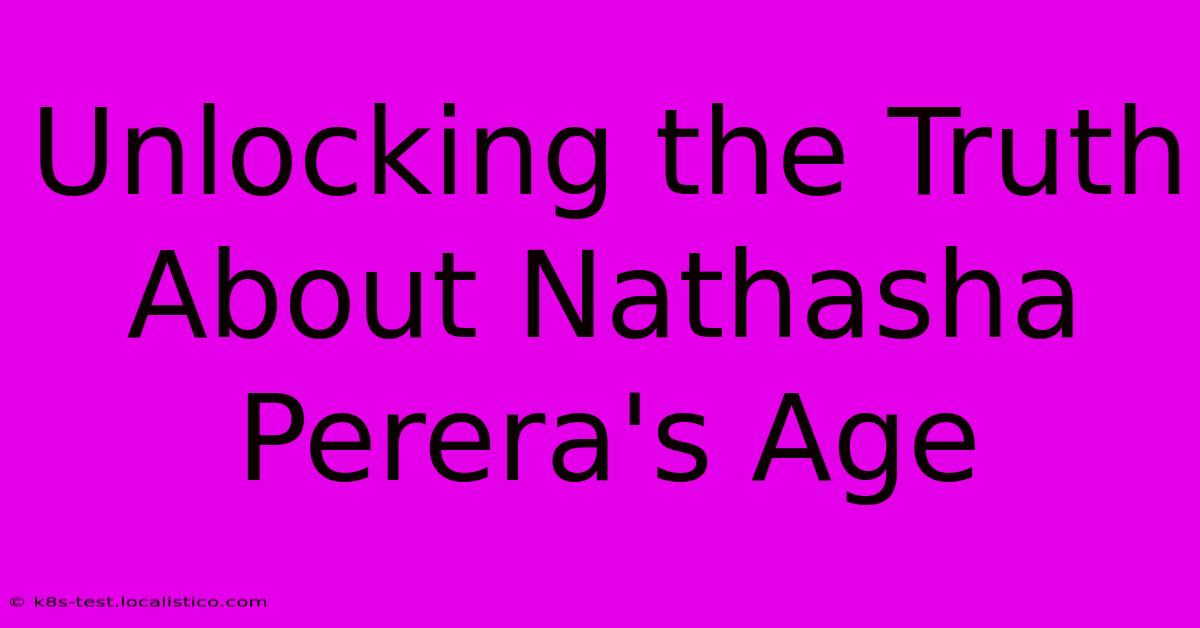 Unlocking The Truth About Nathasha Perera's Age