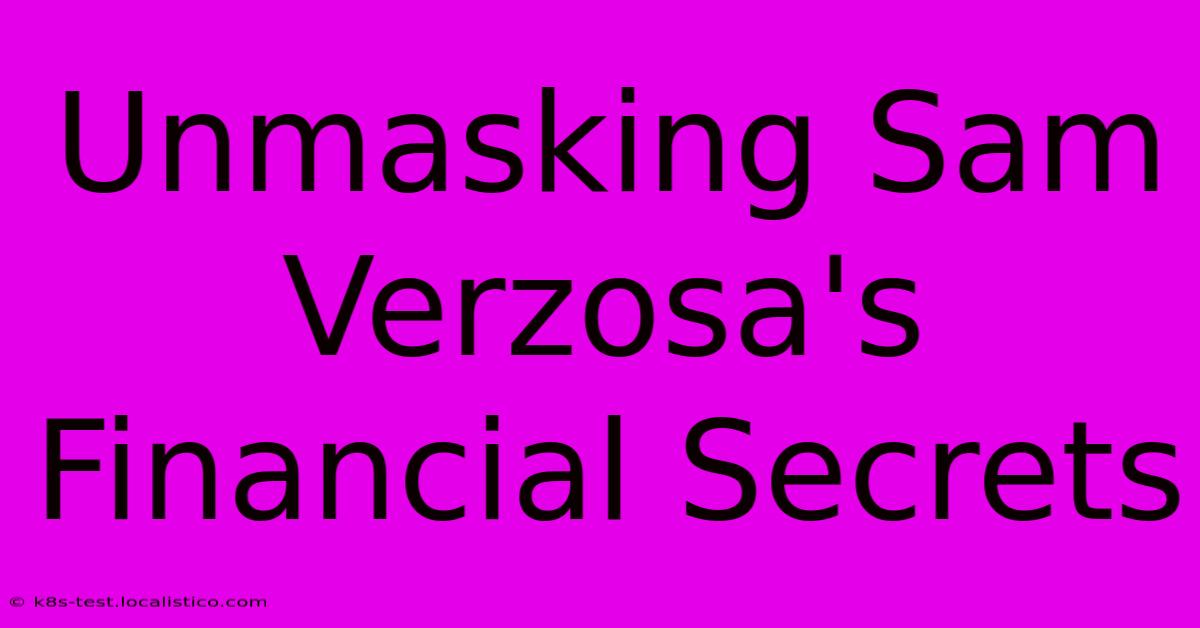 Unmasking Sam Verzosa's Financial Secrets