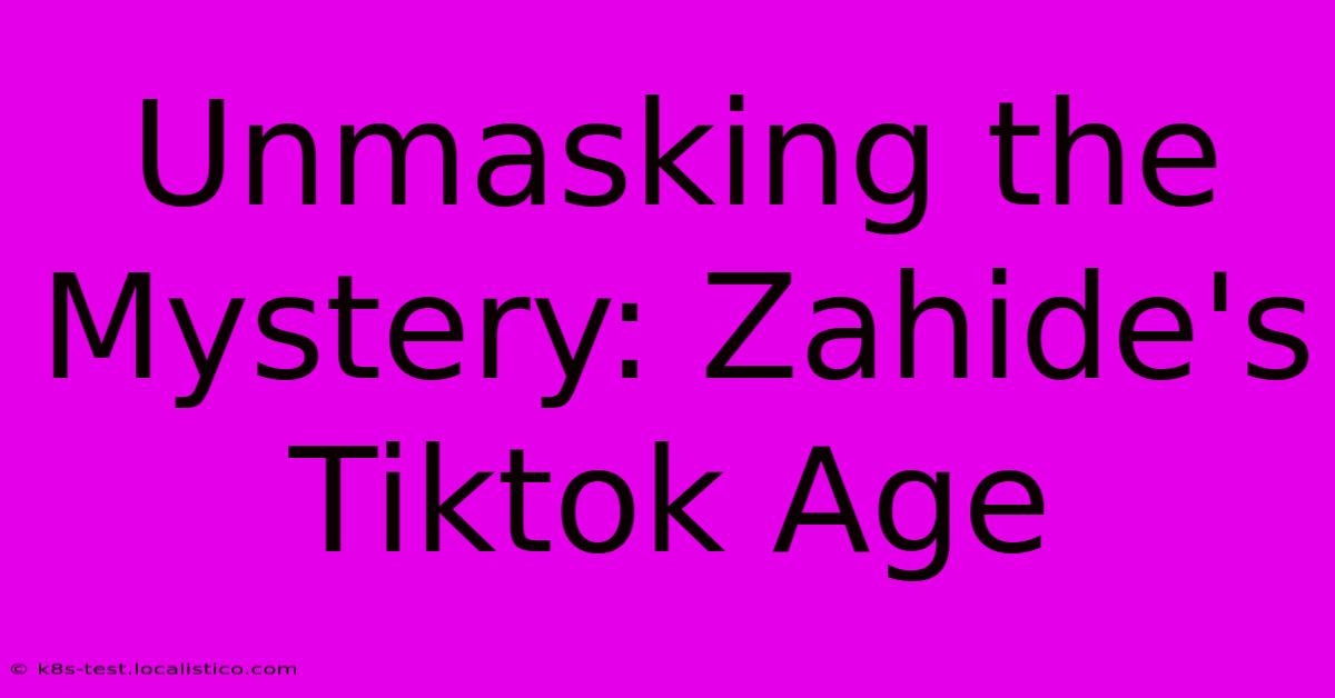 Unmasking The Mystery: Zahide's Tiktok Age