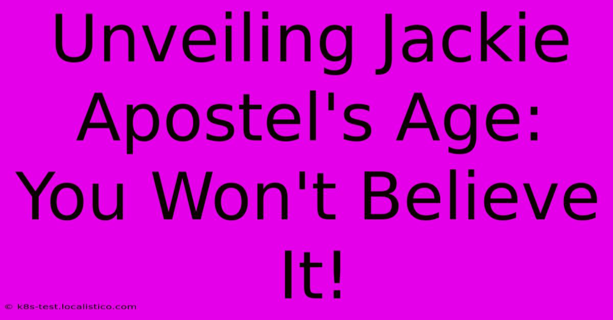 Unveiling Jackie Apostel's Age: You Won't Believe It!