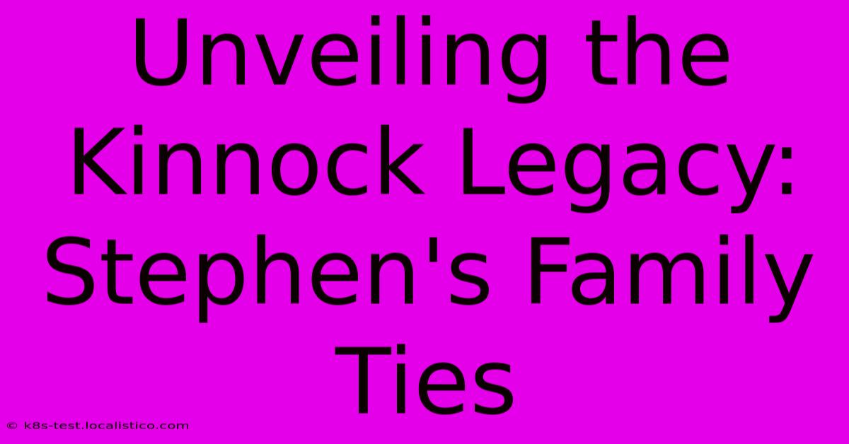 Unveiling The Kinnock Legacy: Stephen's Family Ties