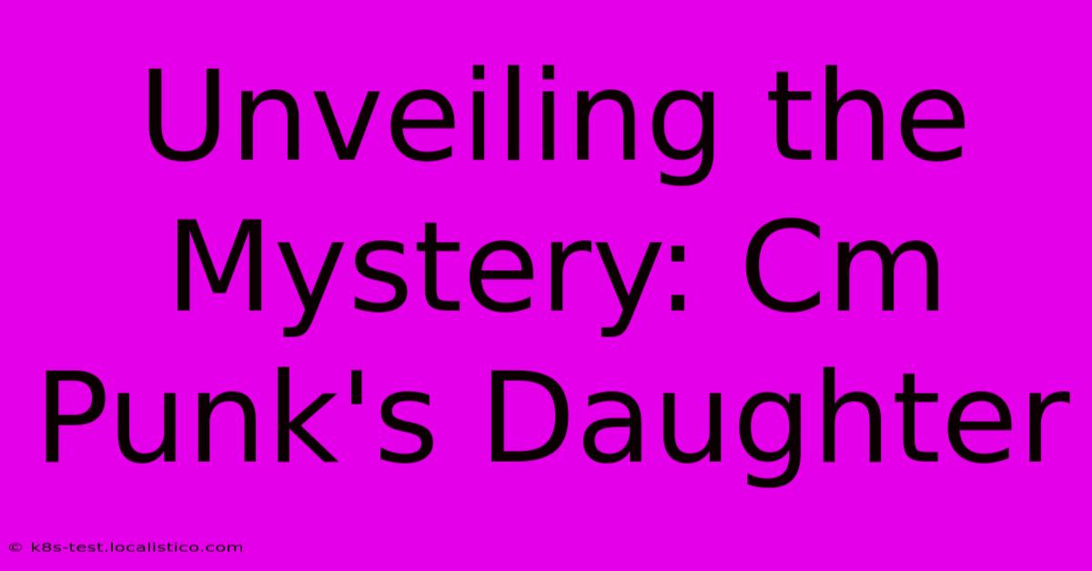 Unveiling The Mystery: Cm Punk's Daughter