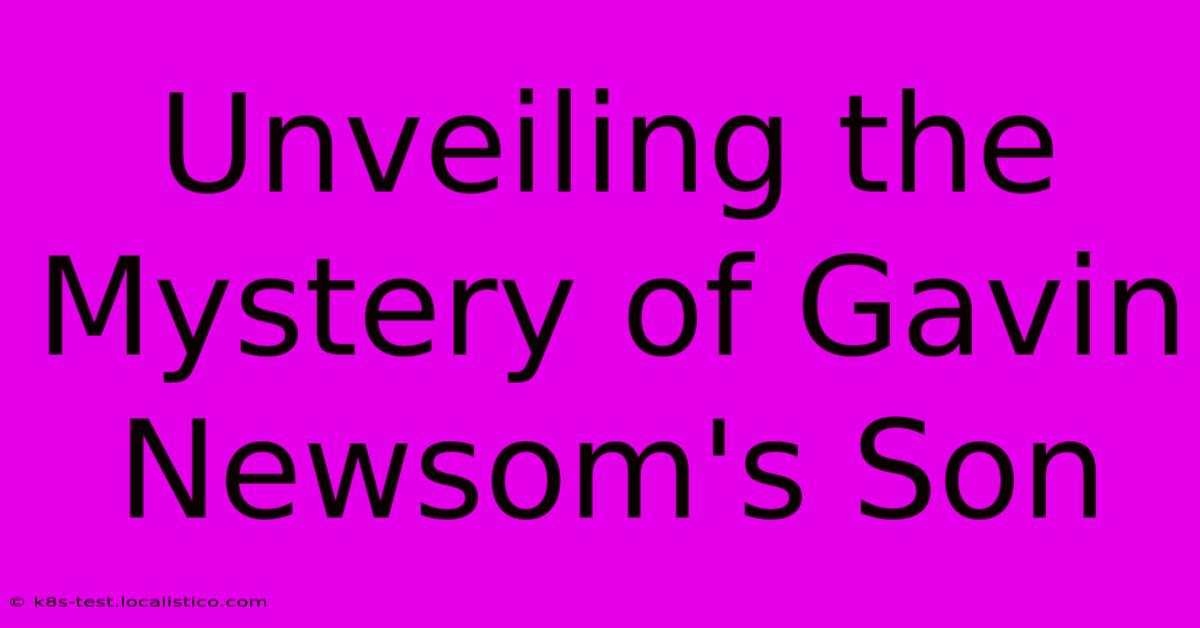 Unveiling The Mystery Of Gavin Newsom's Son