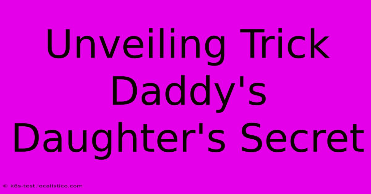 Unveiling Trick Daddy's Daughter's Secret