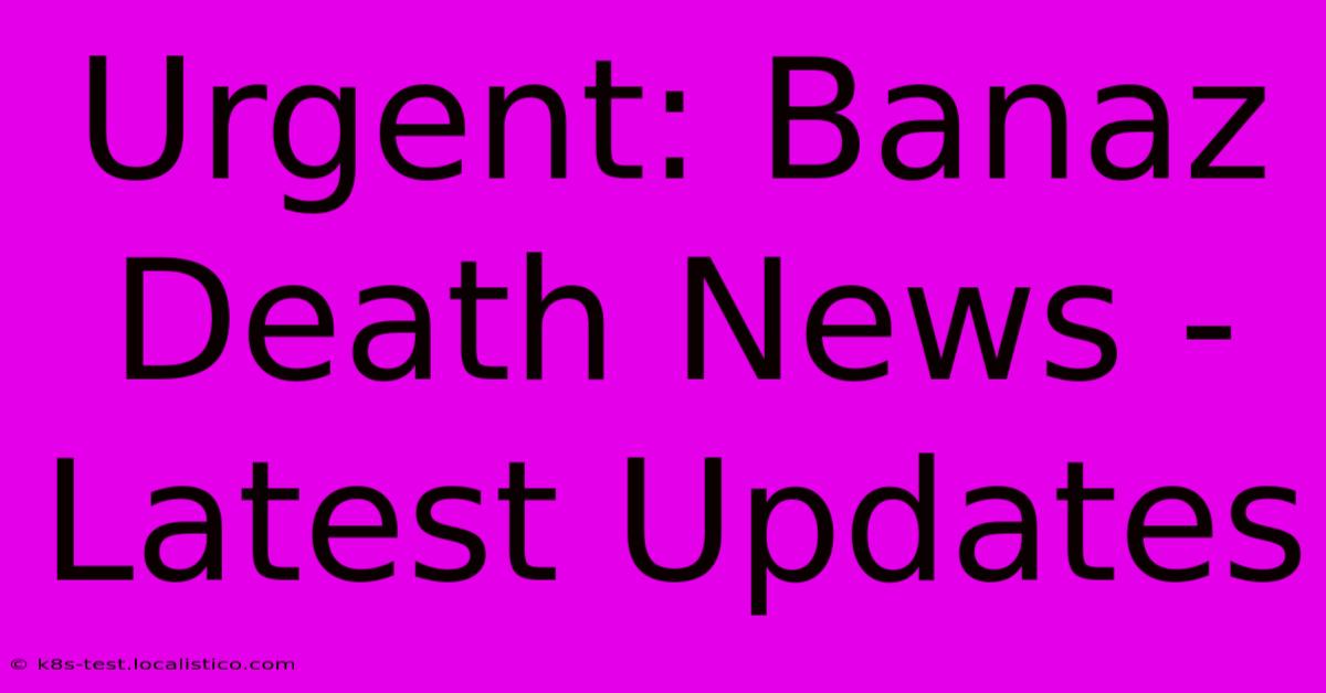 Urgent: Banaz Death News - Latest Updates