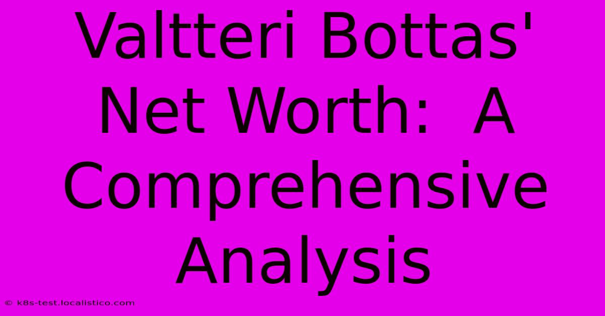 Valtteri Bottas' Net Worth:  A Comprehensive Analysis