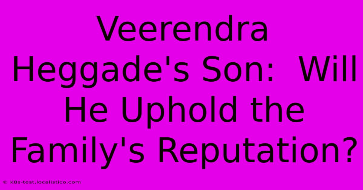 Veerendra Heggade's Son:  Will He Uphold The Family's Reputation?