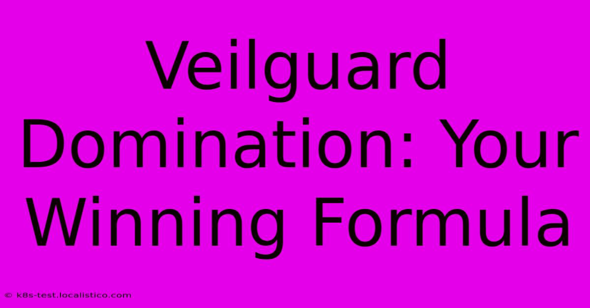 Veilguard Domination: Your Winning Formula