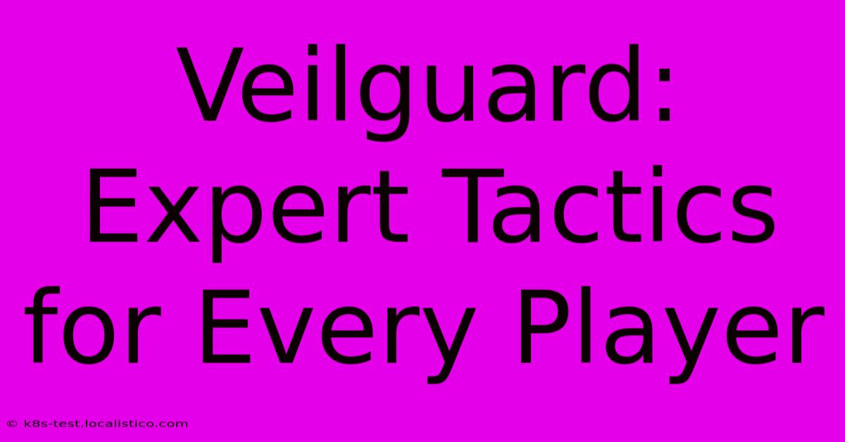 Veilguard: Expert Tactics For Every Player