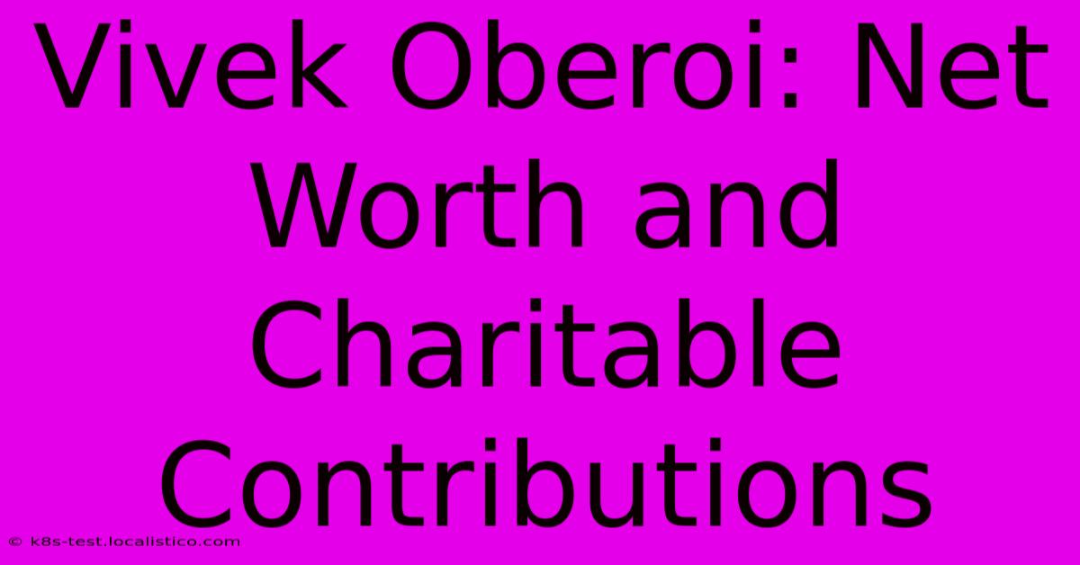 Vivek Oberoi: Net Worth And Charitable Contributions