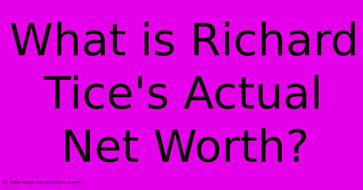 What Is Richard Tice's Actual Net Worth?