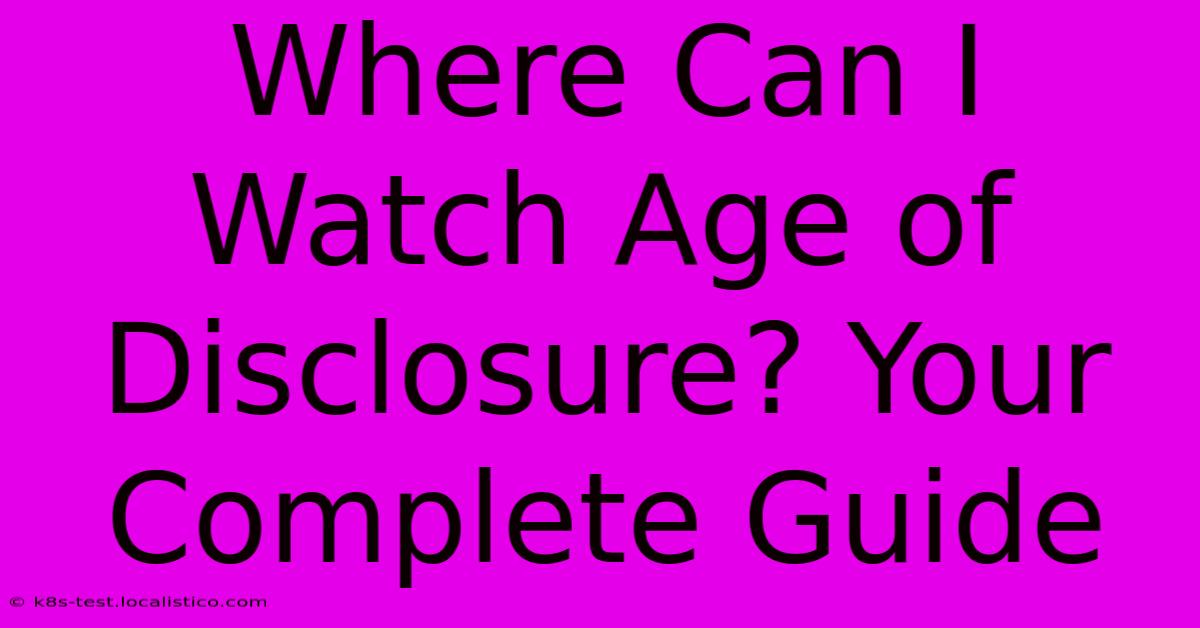 Where Can I Watch Age Of Disclosure? Your Complete Guide