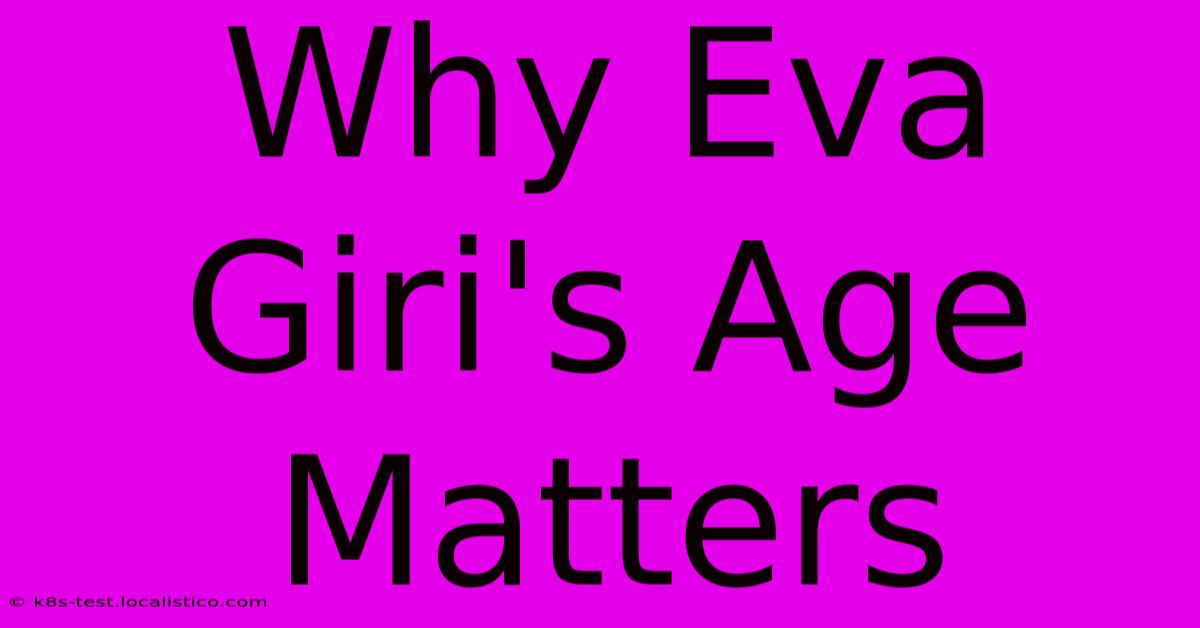 Why Eva Giri's Age Matters