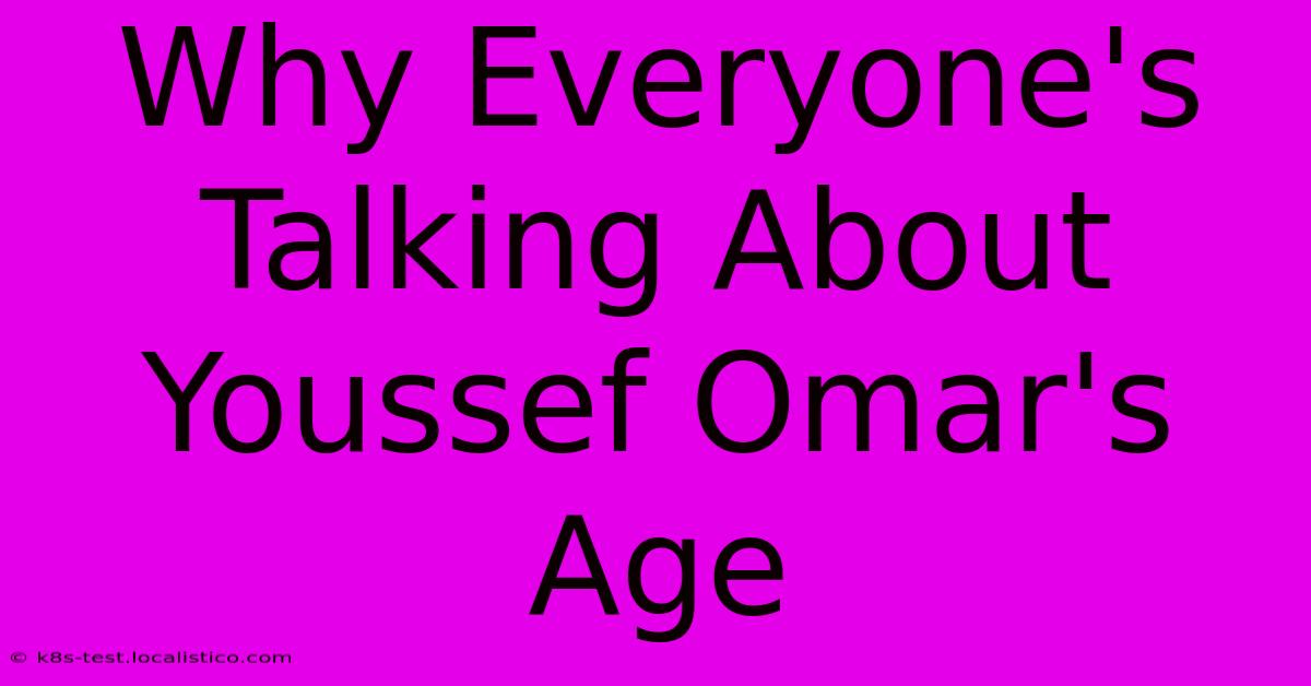 Why Everyone's Talking About Youssef Omar's Age