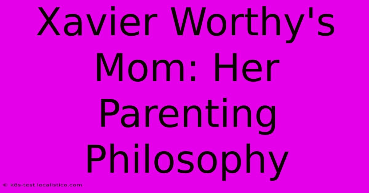 Xavier Worthy's Mom: Her Parenting Philosophy