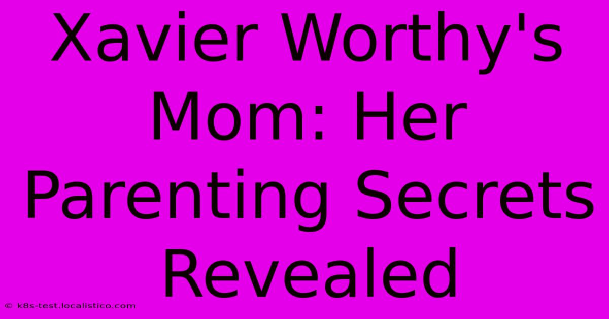 Xavier Worthy's Mom: Her Parenting Secrets Revealed