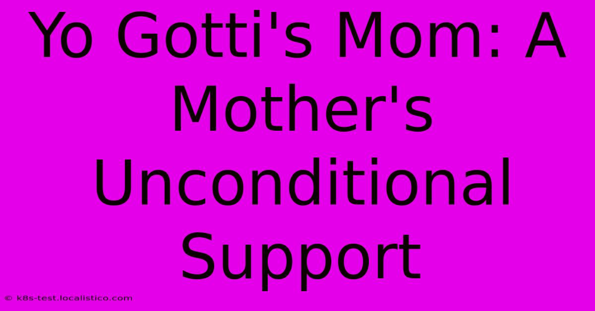 Yo Gotti's Mom: A Mother's Unconditional Support