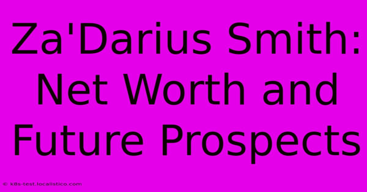 Za'Darius Smith:  Net Worth And Future Prospects